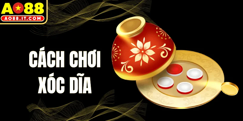 Cách Chơi Xóc Dĩa