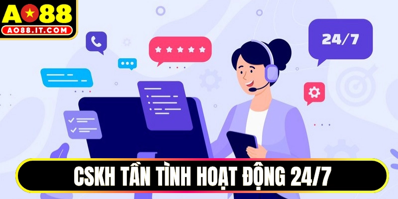 CSKH tần tình hoạt động 24/7 đồng hành cùng người chơi