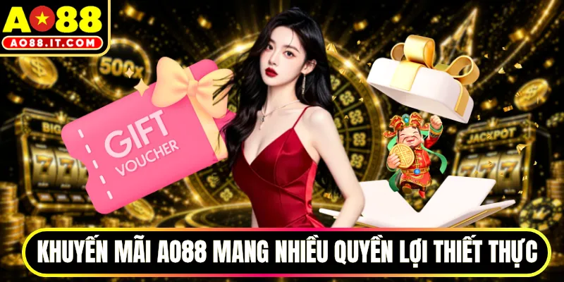Khuyến mãi AO88 mang đến nhiều quyền lợi thiết thực