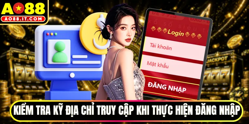 Kiểm tra kỹ địa chỉ truy cập khi thực hiện đăng nhập